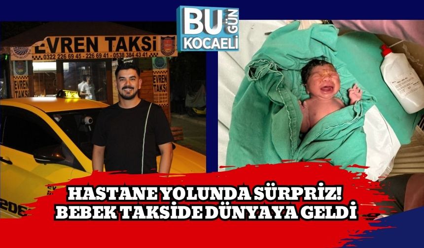 Hastane Yolunda Sürpriz! Bebek Takside Dünyaya Geldi