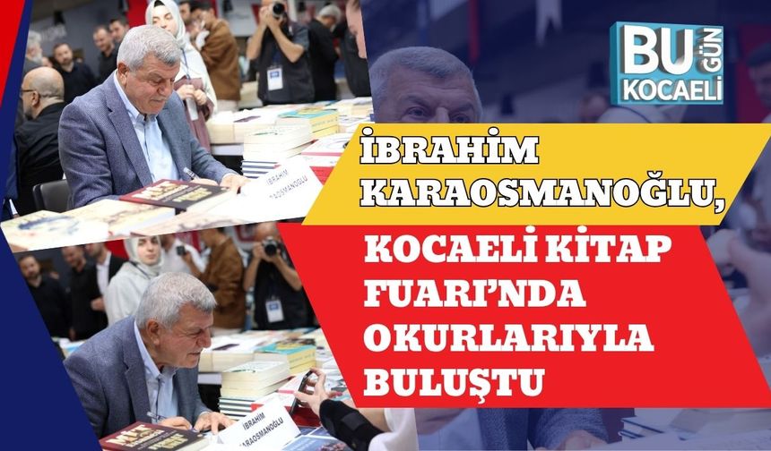 İbrahim Karaosmanoğlu, Kocaeli Kitap Fuarı’nda Okurlarıyla Buluştu