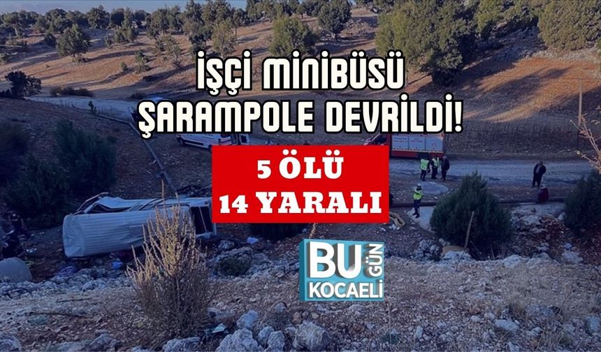 İşçi Minibüsü Şarampole Devrildi! 5 Ölü 14 Yaralı
