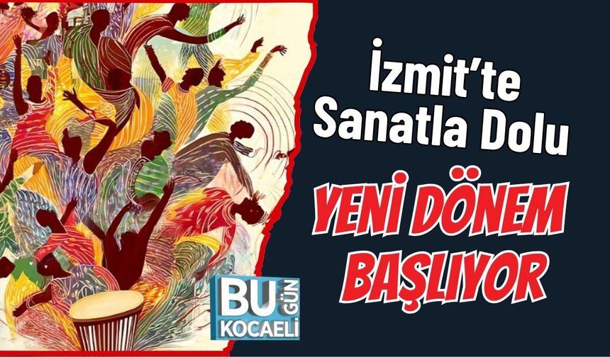 İzmit’te Sanatla Dolu Yeni Dönem Başlıyor