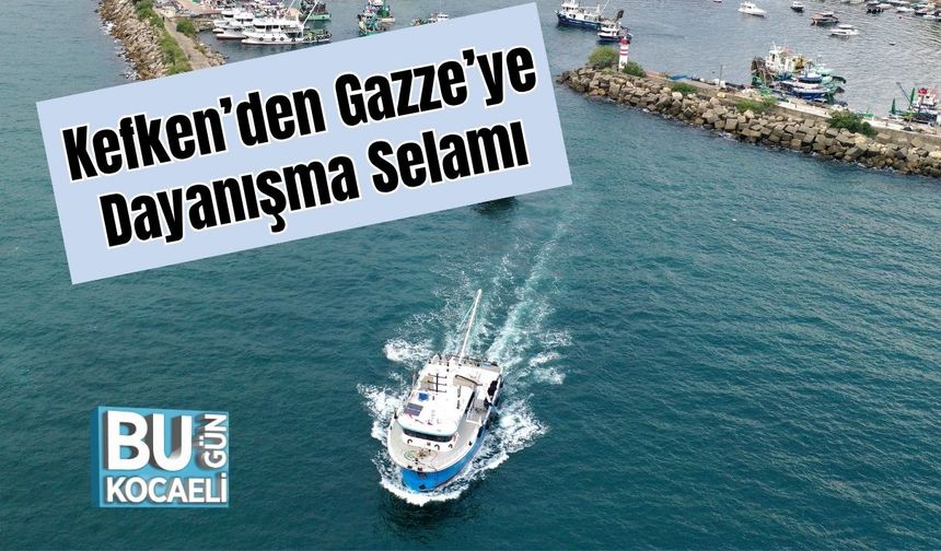 Kefken’den Gazze’ye Dayanışma Selamı