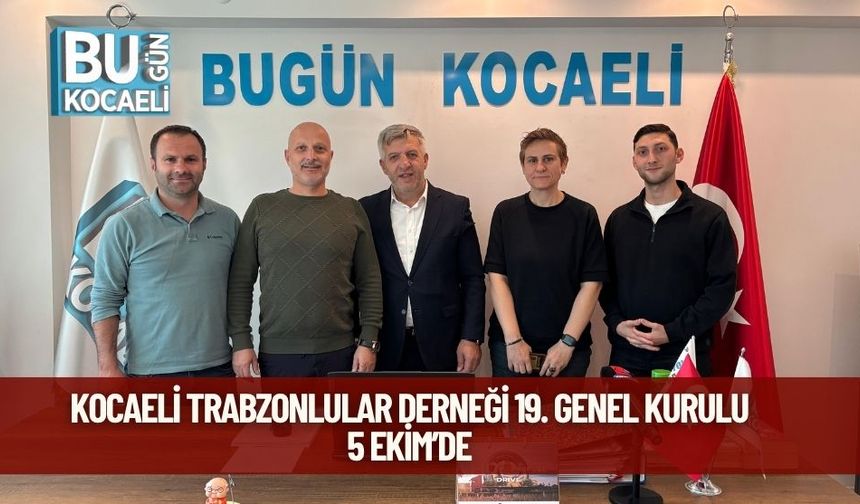 Kocaeli Trabzonlular Derneği 19. Genel Kurulu 5 Ekim’de