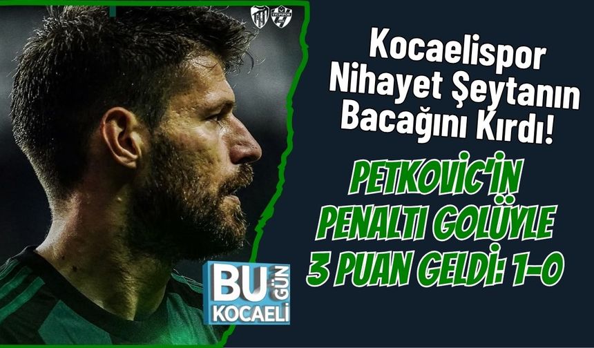Kocaelispor Nihayet Şeytanın Bacağını Kırdı! Petkovic’in Penaltı Golüyle 3 Puan Geldi: 1-0