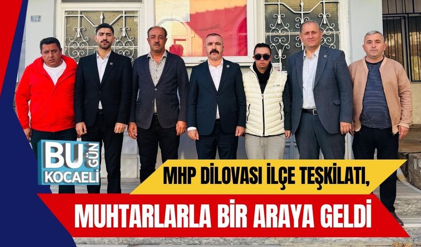 MHP Dilovası İlçe Teşkilatı, Muhtarlarla Bir Araya Geldi