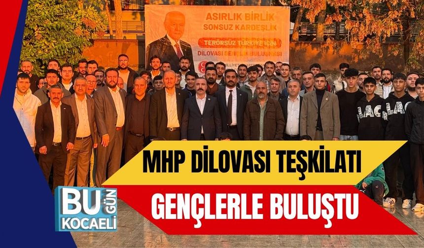 MHP Dilovası Teşkilatı Gençlerle Buluştu