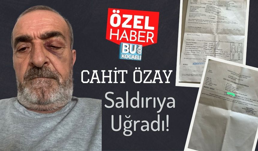 Cahit Özay Saldırıya Uğradı!