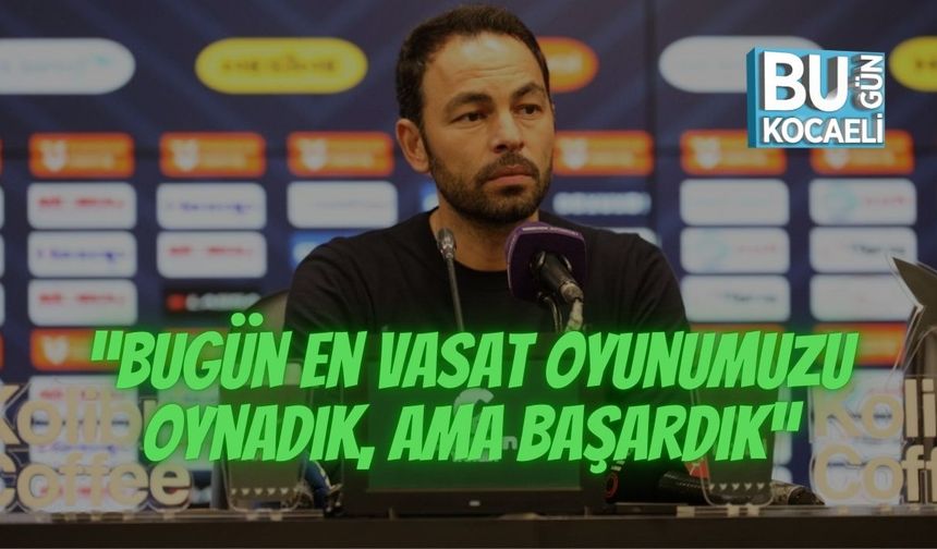 Selçuk İnan: “Bugün En Vasat Oyunumuzu Oynadık, Ama Başardık”