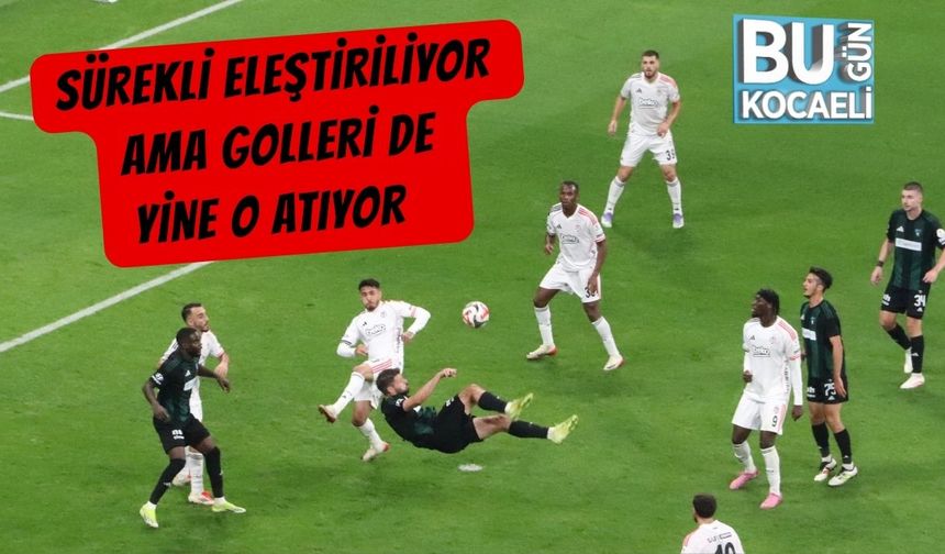 Sürekli Eleştiriliyor Ama Golleri de Yine O Atıyor