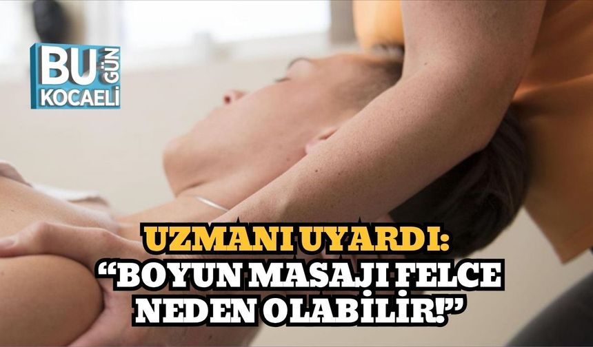 Uzmanı Uyardı: “Boyun Masajı Felce Neden Olabilir!”