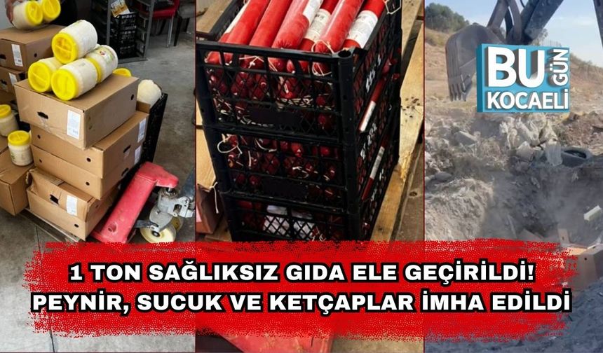 1 Ton Sağlıksız Gıda Ele Geçirildi: Peynir, Sucuk ve Ketçaplar İmha Edildi
