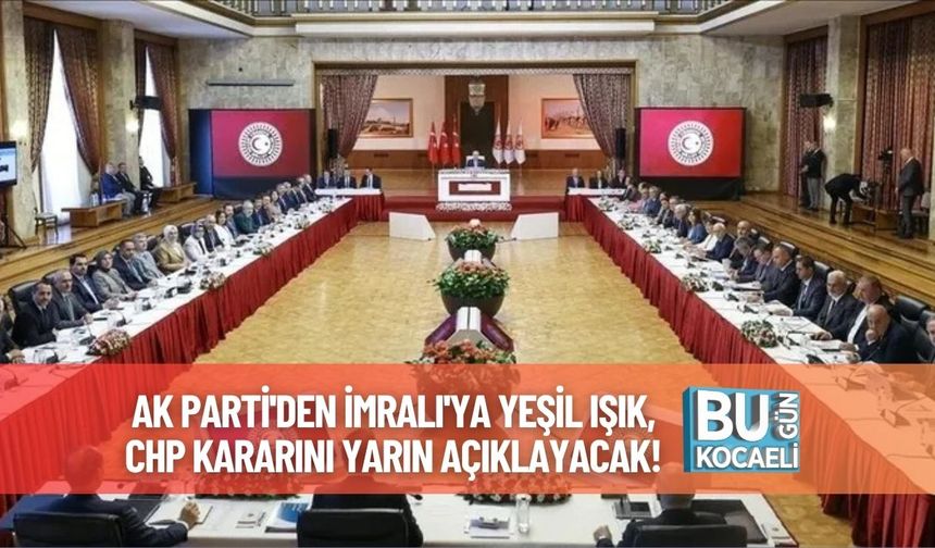 AK Parti'den İmralı'ya Yeşil Işık, CHP Kararını Yarın Açıklayacak!