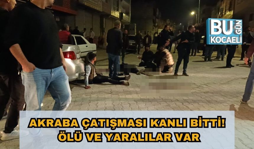 Akraba Çatışması Kanlı Bitti! Ölü ve Yaralılar Var
