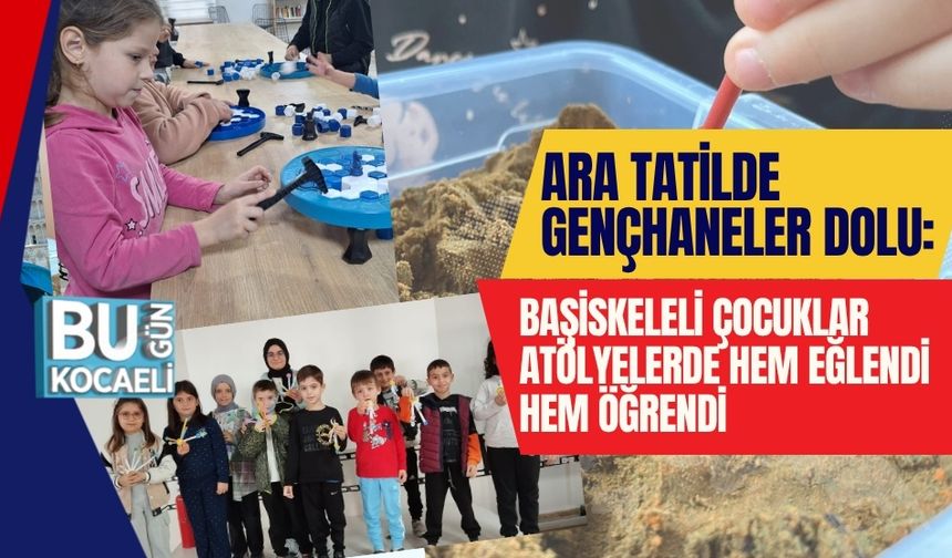 Ara Tatilde Gençhaneler Dolu: Başiskeleli Çocuklar Atölyelerde Hem Eğlendi Hem Öğrendi