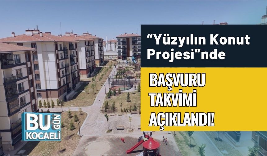 “Yüzyılın Konut Projesi”nde Başvuru Takvimi Açıklandı!