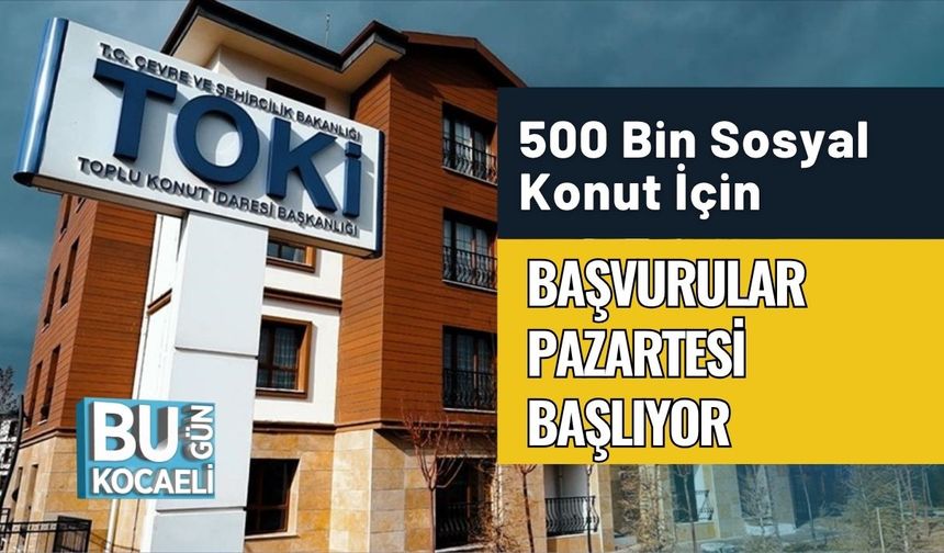 500 Bin Sosyal Konut İçin Başvurular Pazartesi Başlıyor