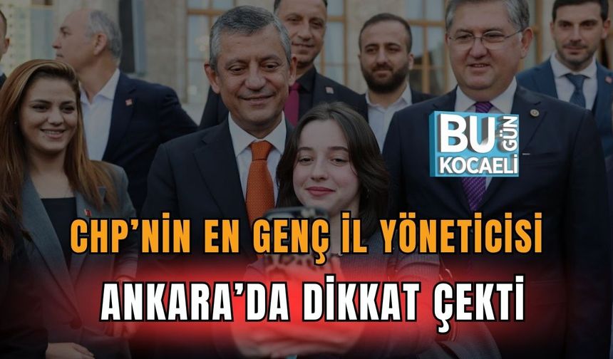 CHP’nin En Genç İl Yöneticisi Esra Naz Şenol Ankara’da Dikkat Çekti