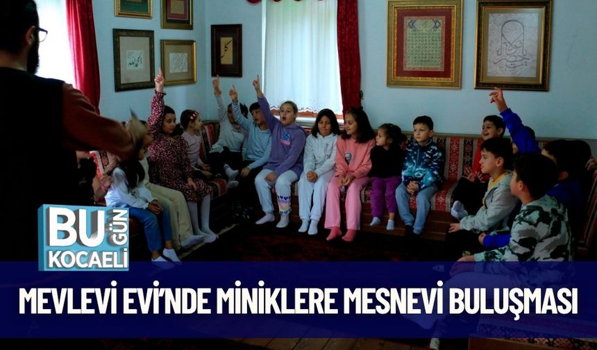 Mevlevi Evi’nde Miniklere Mesnevi Buluşması