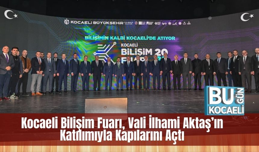 Kocaeli Bilişim Fuarı, Vali İlhami Aktaş’ın Katılımıyla Kapılarını Açtı