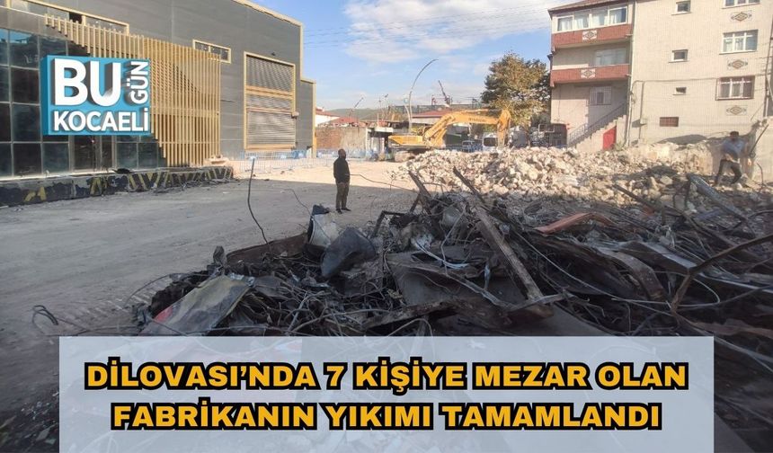 Dilovası’nda 7 Kişiye Mezar Olan Fabrikanın Yıkımı Tamamlandı