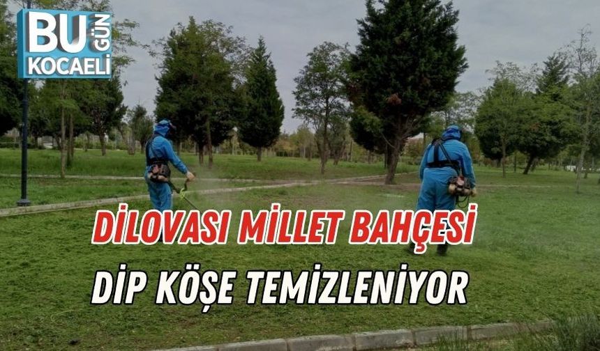 Dilovası Millet Bahçesi Dip Köşe Temizleniyor