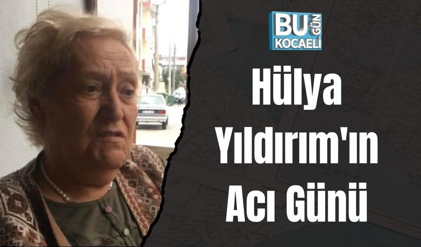Hülya Yıldırım'ın Acı Günü