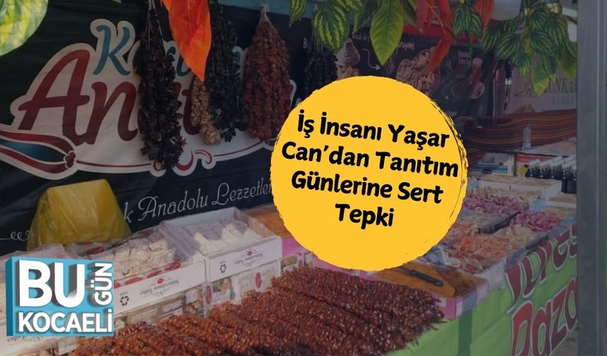 İş İnsanı Yaşar Can’dan Tanıtım Günlerine Sert Tepki