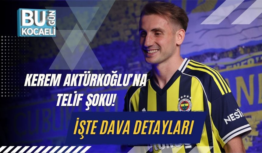 Kerem Aktürkoğlu’na Telif Şoku! İşte Dava Detayları
