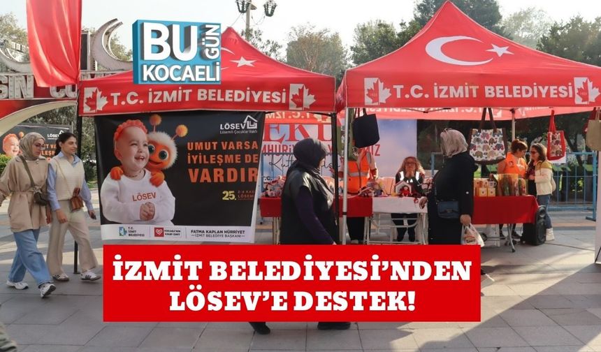 İzmit Belediyesi’nden LÖSEV’e Destek!