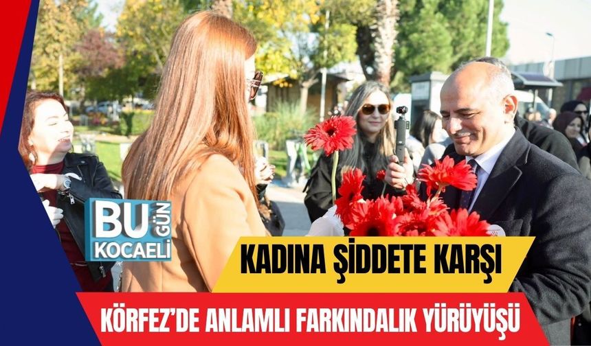 Kadına Şiddete Karşı Körfez’de Anlamlı Farkındalık Yürüyüşü