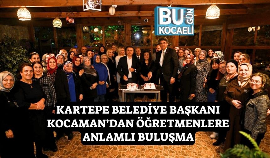 Kartepe Belediye Başkanı Kocaman’dan Öğretmenlere Anlamlı Buluşma
