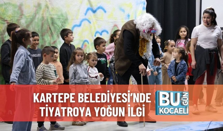 Kartepe Belediyesi’nde Tiyatroya Yoğun İlgi
