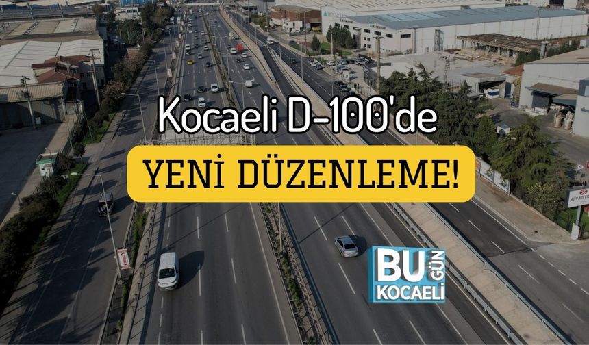 Kocaeli D-100'de Yeni Düzenleme!
