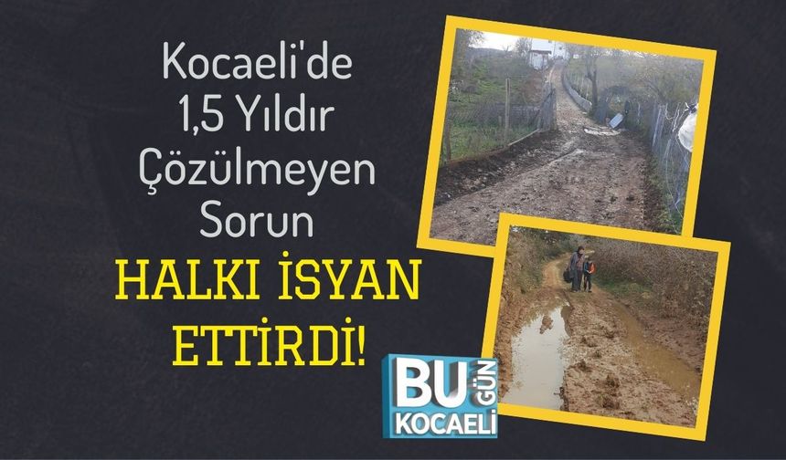 Kocaeli'de 1,5 Yıldır Çözülmeyen Sorun Halkı İsyan Ettirdi!
