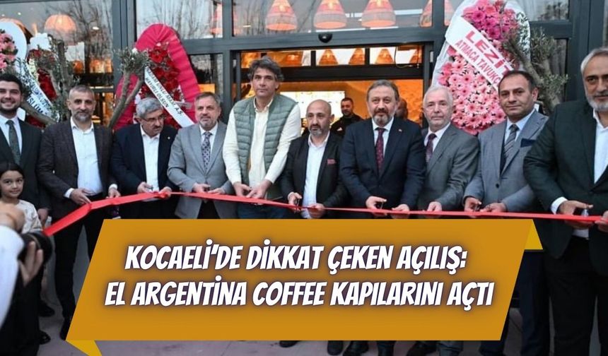 Kocaeli’de Dikkat Çeken Açılış: El Argentina Coffee Kapılarını Açtı