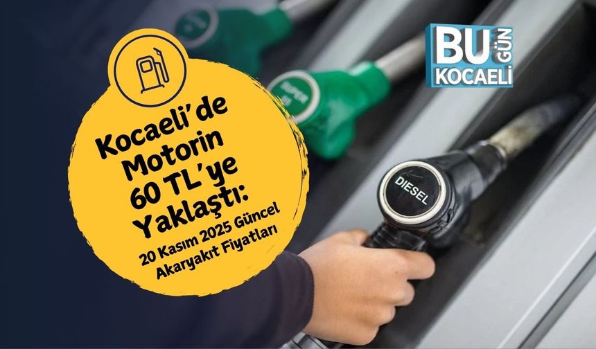 Kocaeli’de Motorin 60 TL’ye Yaklaştı: 20 Kasım 2025 Güncel Akaryakıt Fiyatları