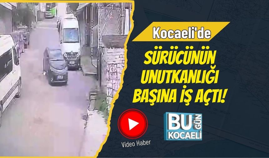 Kocaeli'de Sürücünün Unutkanlığı Başına İş Açtı!