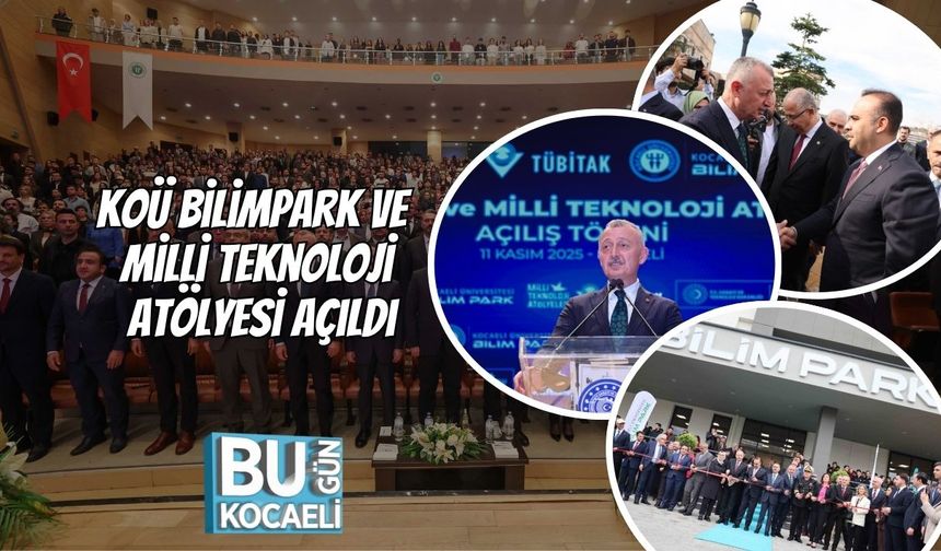 KOÜ Bilimpark ve Milli Teknoloji Atölyesi Açıldı