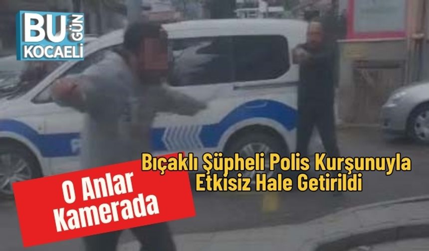 Bıçaklı Şüpheli Polis Kurşunuyla Etkisiz Hale Getirildi: O Anlar Kamerada