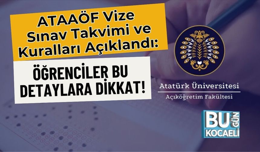 ATAAÖF Ara (Vize) Sınav Tarihi Yaklaşıyor! Giriş Belgesi Yayınlandı mı, Sınav Süresi Kaç Dakika?
