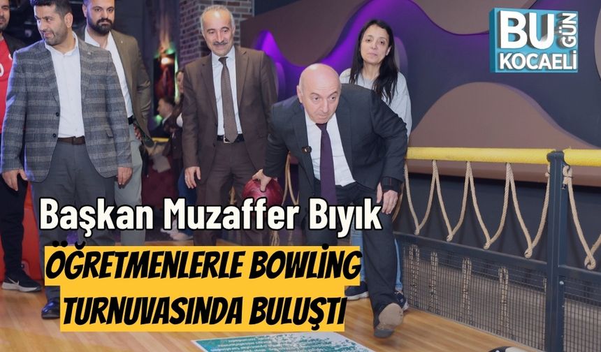 Başkan Muzaffer Bıyık Öğretmenlerle Bowling Turnuvasında Buluştı