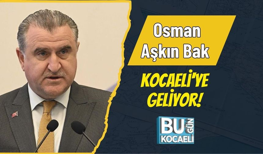 Osman Aşkın Bak Kocaeli'ye Geliyor!