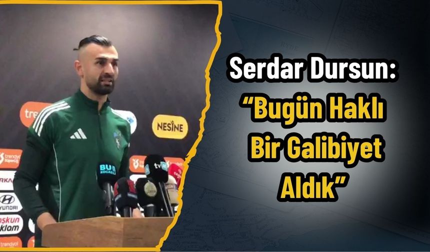 Serdar Dursun: “Bugün Haklı Bir Galibiyet Aldık”