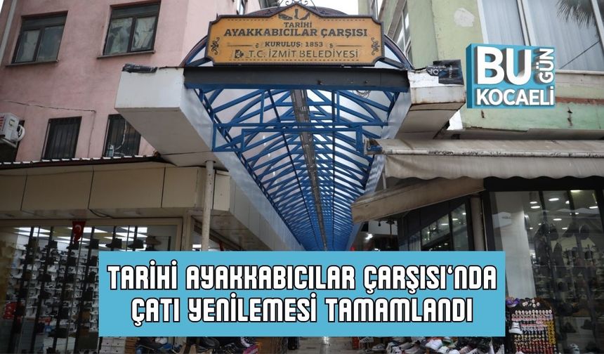Tarihi Ayakkabıcılar Çarşısı’nda Çatı Yenilemesi Tamamlandı