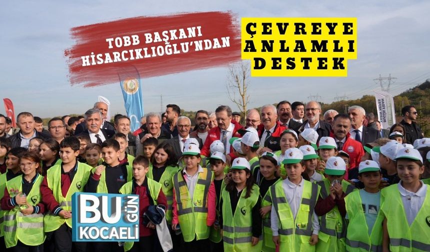 TOBB Başkanı Hisarcıklıoğlu’ndan Çevreye Anlamlı Destek