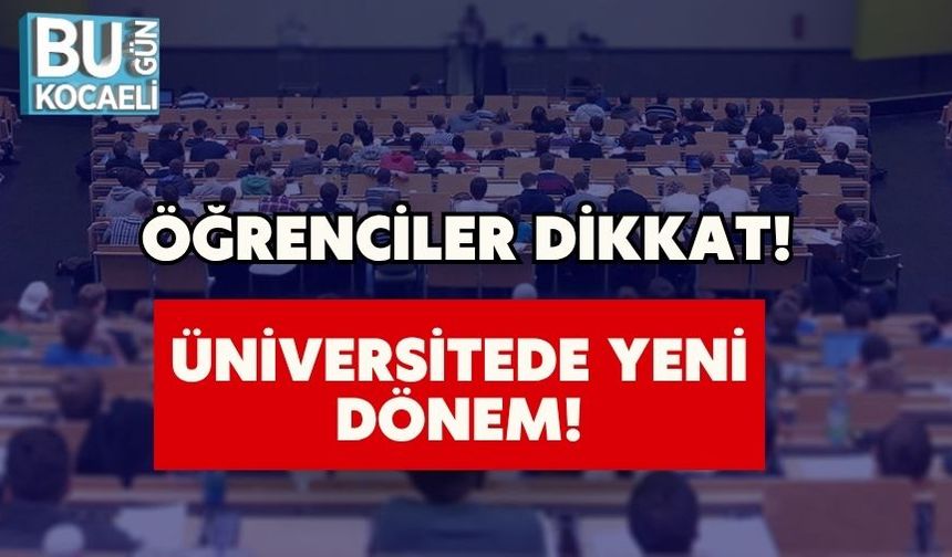 Öğrenciler Dikkat! Üniversitede Yeni Dönem!