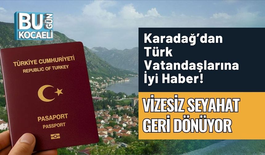 Karadağ’dan Türk Vatandaşlarına İyi Haber: Vizesiz Seyahat Geri Dönüyor