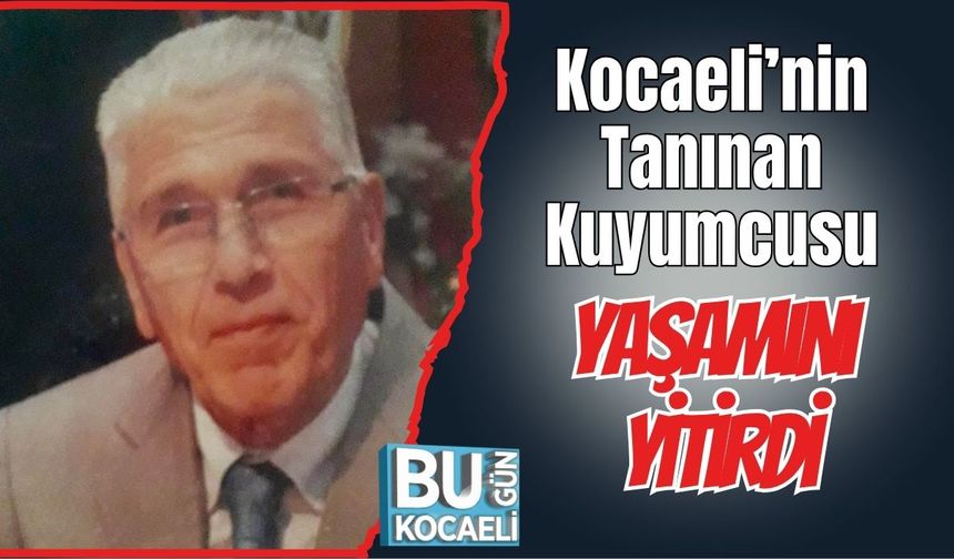 Kocaeli’nin Tanınan Kuyumcusu Yaşamını Yitirdi