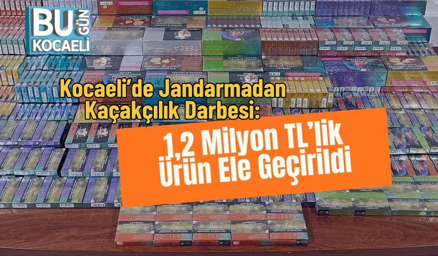 Kocaeli’de Jandarmadan Kaçakçılık Darbesi: 1,2 Milyon TL’lik Ürün Ele Geçirildi