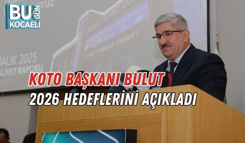 KOTO Başkanı Bulut, 2026 Hedeflerini Açıkladı