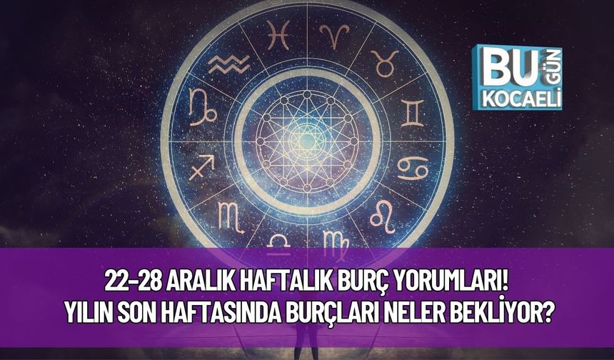 22–28 Aralık Haftalık Burç Yorumları! Yılın Son Haftasında Burçları Neler Bekliyor?